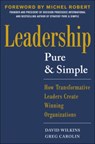 Leadership Pure and Simple: How Transformative Leaders Create Winning Organizations - David Wilkins ; Greg Carolin - 9780071791823