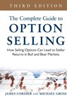 The Complete Guide to Option Selling: How Selling Options Can Lead to Stellar Returns in Bull and Bear Markets - James Cordier ; Michael Gross - 9780071837620