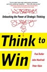 Think to Win: Unleashing the Power of Strategic Thinking - Paul Butler ; John Manfredi ; Peter Klein - 9780071840958