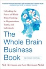 The Whole Brain Business Book, Second Edition: Unlocking the Power of Whole Brain Thinking in Organizations, Teams, and Individuals - Ned Herrmann ; Ann Herrmann-Nehdi - 9780071843829