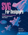 SVG For Designers: Using Scalable Vector Graphics in Next-Generation Web Sites - Bill Trippe ; Kate Binder - 9780072225297