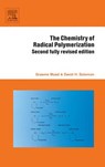 The Chemistry of Radical Polymerization - Graeme (Commonwealth Scientific and Industrial Research Organisation (CSIRO) Moad ; D.H. (Melbourne University Solomon - 9780080442860
