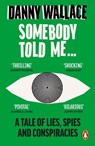 Somebody Told Me - Danny Wallace - 9780091919108