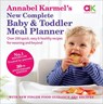 Annabel Karmel’s New Complete Baby & Toddler Meal Planner: No.1 Bestseller with new finger food guidance & recipes - Annabel Karmel - 9780091924850