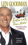 Better Late Than Never - Len Goodman - 9780091928032
