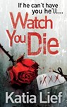 Watch You Die - Katia Lief - 9780091939212