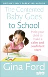 The Contented Baby Goes to School - Contented Little Baby Gina Ford - 9780091947385