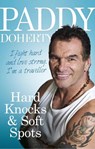 Hard Knocks & Soft Spots - Paddy Doherty - 9780091948436