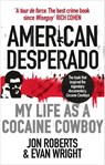 American Desperado - Jon Roberts ; Evan Wright - 9780091949419