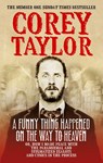 A Funny Thing Happened On The Way To Heaven - Corey Taylor - 9780091949662