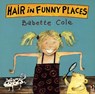Hair In Funny Places - Babette Cole - 9780099266266