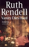 Vanity Dies Hard - Ruth Rendell - 9780099369202