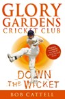 Glory Gardens 7 - Down The Wicket - Bob Cattell - 9780099409038