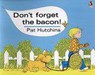 Don't Forget The Bacon - Pat Hutchins - 9780099413981