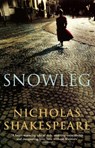 Snowleg - Nicholas Shakespeare - 9780099466093