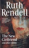 The New Girlfriend And Other Stories - Ruth Rendell - 9780099470304