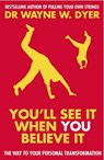 You'll See It When You Believe It - Dr Wayne W Dyer - 9780099474296