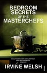 The Bedroom Secrets of the Master Chefs - Irvine Welsh - 9780099483588