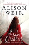 The Lady Elizabeth - Alison Weir - 9780099493822