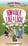 How to Talk Like a Local - Susie Dent - 9780099514763