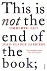 This is Not the End of the Book - Jean-Claude Carriere ; Umberto Eco - 9780099552451