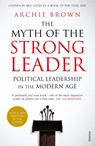 The Myth of the Strong Leader - Archie Brown - 9780099554851