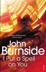 I Put a Spell on You - John Burnside - 9780099554943