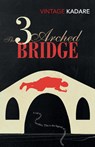 The Three-Arched Bridge - Ismail Kadare - 9780099560883