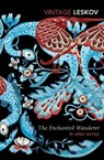 The Enchanted Wanderer and Other Stories - Nikolai Leskov - 9780099577362