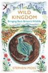 Wild Kingdom - Stephen Moss - 9780099581635