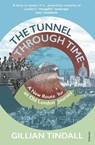 The Tunnel Through Time - Gillian Tindall - 9780099587798