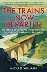 The Trains Now Departed - Michael Williams - 9780099590583