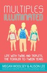 Multiples Illuminated: Life with Twins and Triplets, the Toddler to Tween Years - Alison Lee ; Megan Woolsey ; Briton Underwood ; Eileen C. Manion ; Jackie Pick ; Jared Bond ; MeiMei Fox ; Shanna Silva ; Shelley Segal ; Emily Lindblad ; Maureen Bonatch ; Jessica Martineau ; Caryn Berardi ; Rebecca Borger ; Whitney Fleming ; Kari Lutes  - 9780099683353