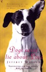 Dogs Never Lie About Love - Jeffrey Masson - 9780099740612