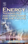 Energy Technology and Directions for the Future - JOHN R.,  PhD (Professor, Department of Engineering and Energy Institute, Texas Christian University, USA) Fanchi - 9780122482915