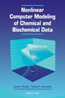 Nonlinear Computer Modeling of Chemical and Biochemical Data - James F. (University of Connecticut) Rusling ; Thomas F. (U.S. Department of Agriculture) Kumosinski - 9780126044904