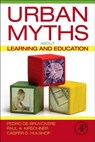 Urban Myths about Learning and Education - Pedro (Antwerp University De Bruyckere ; Paul A. (Welten Institute Kirschner ; Casper D. (Utrecht University Hulshof - 9780128015377