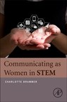 Communicating as Women in STEM - Charlotte (Associate Professor Brammer - 9780128025796