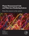 Phasor Measurement Units and Wide Area Monitoring Systems - ANTONELLO (DIRECTOR,  Institute for Automation of Complex Power System, RWTH Aachen University, Aachen, Germany) Monti ; Carlo (Associate Professor of Electrical and Electronic Measurement, University of Cagliari, Cagliari, Italy) Muscas ; Ferdinanda (Chief Engineer and Lecturer, Aachen University,  - 9780128045695