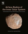 Airless Bodies of the Inner Solar System - JENNIFER (SENIOR SCIENTIST AND EDUCATION SPECIALIST,  Columbia, MD, USA) Grier ; Andrew S. (Applied Physics Laboratory, Johns Hopkins University, Laurel, MD, USA) Rivkin - 9780128092798