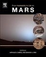 From Habitability to Life on Mars - NATHALIE A. (SETI CARL SAGAN CENTER/NASA AMES RESEARCH CENTER,  USA) Cabrol ; Edmond A. (SETI Carl Sagan Center/NASA Ames Research Center, USA) Grin - 9780128099353