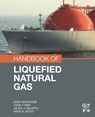 Handbook of Liquefied Natural Gas - MOKHATAB,  Saeid (Consultant - Natural Gas Midstream Industry, Norway) ; Mak, John Y. (Senior Fellow and Technical Director, Fluor, USA) ; Valappil, Jaleel V. (Jaleel V. Valappil is a senior engineering specialist with Bechtel Oil, Gas & Chemicals in Houston, TX, USA) ; Wood, David (Owner/Consultant - 9780128099964