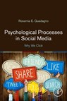 Psychological Processes in Social Media - Rosanna E. (University of Oulu Guadagno - 9780128113202
