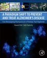 A Paradigm Shift to Prevent and Treat Alzheimer's Disease - HOWARD (BOOK AUTHOR WHO WRITES ABOUT FOREIGN POLICY,  public international law, international humanitarian law, and science-related issues, USA) Friel ; Sally A. (Professor-in-Residence of Neurology, Mary S. Easton Center for Alzheimer's Disease Research, David Geffen School of Medicine, University  - 9780128122594