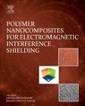 Polymer Nanocomposites for Electromagnetic Interference Shielding - VEENA (RELIANCE CHAIR PROFESSOR,  Centre for Polymer Science and Engineering, IIT Delhi, India) Choudhary ; Bhanu Pratap (CSIR-National Physical Laboratory New Delhi, New Delhi, India) Singh - 9780128124796