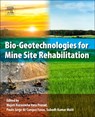 Bio-Geotechnologies for Mine Site Rehabilitation - M.N.V. (EMERITUS PROFESSOR,  School of Life Sciences, University of Hyderabad, India) Prasad ; Paulo Jorge (Professor, School of Life Sciences and the Environment, University of Tras-os-Montes e Alto Douro, Portugal) de Campos Favas ; Subodh (Professor, Department of Environmental Science and Engine - 9780128129869