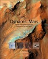 Dynamic Mars - RICHARD (PROFESSOR,  Department of Geography, Dawson College, Canada) Soare ; Susan (CNRS Researcher, CNRS UMR 6112 Laboratoire de Planetologie et Geodynamique, Universite de Nantes, France) Conway ; Stephen M. (Senior Scientist, Planetary Science Institute, Tucson, Arizona, USA) Clifford - 9780128130186