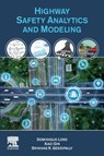 Highway Safety Analytics and Modeling - Dominique (Zachry Department of Civil and Environmental Engineering Lord ; Xiao (University of Wisconsin-Milwaukee Qin ; Srinivas R. (Texas A&M Transportation Institute Geedipally - 9780128168189
