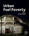 Urban Fuel Poverty - KRISTIAN (ADJUNCT PROFESSOR,  Department of Architecture, Universita di Bologna, Bologna BO, Italy) Fabbri - 9780128169520