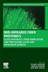 MID-INFRARED FIBER PHOTONICS - Stuart (School of Engineering Jackson ; Real (Full Professor Vallee ; Martin (Professor Bernier - 9780128180174